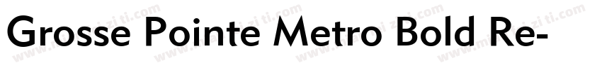 Grosse Pointe Metro Bold Re字体转换